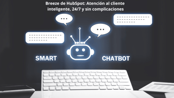 Breeze de HubSpot: Atención al cliente inteligente 24/7